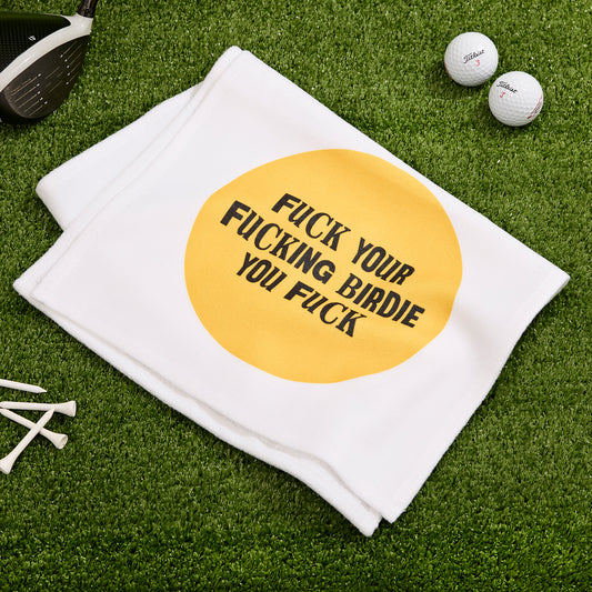 F*@k Your Birdie Golf Towel